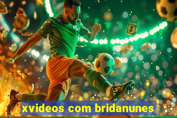 xvideos com bridanunes